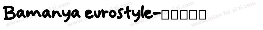 Bamanya eurostyle字体转换
